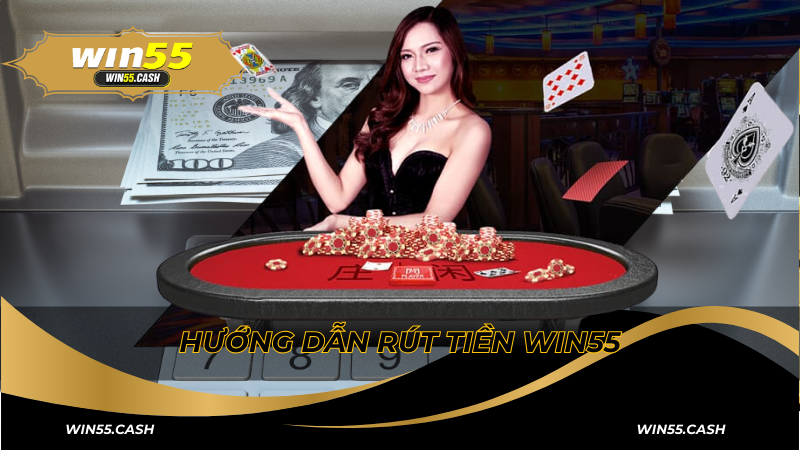 Hướng Dẫn Chi Tiết Cách Rút Tiền WIN55 Cho Tân Thủ 3 Hướng dẫn cách rút tiền Win55 chính xác nhất